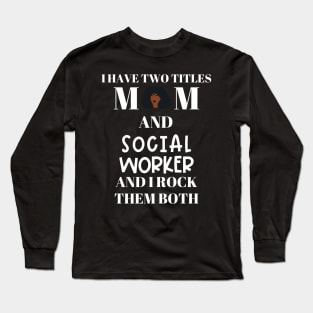 Social Work Mom Long Sleeve T-Shirt